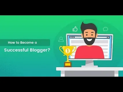 How to become a successful blogger.